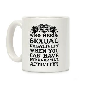 Who Needs Sexual Negativity Coffee Mug