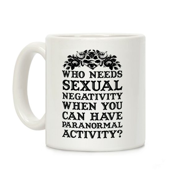 Who Needs Sexual Negativity Coffee Mug