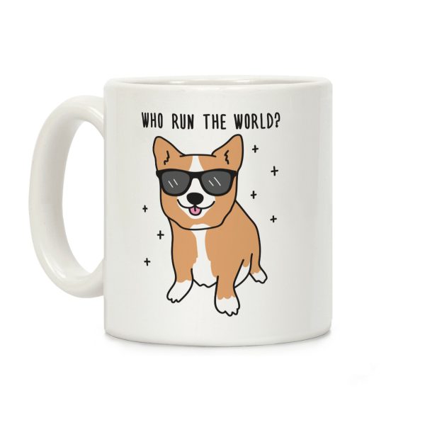 Who Run The World? Corgis Coffee Mug Who Run The World? Corgis Coffee Mug