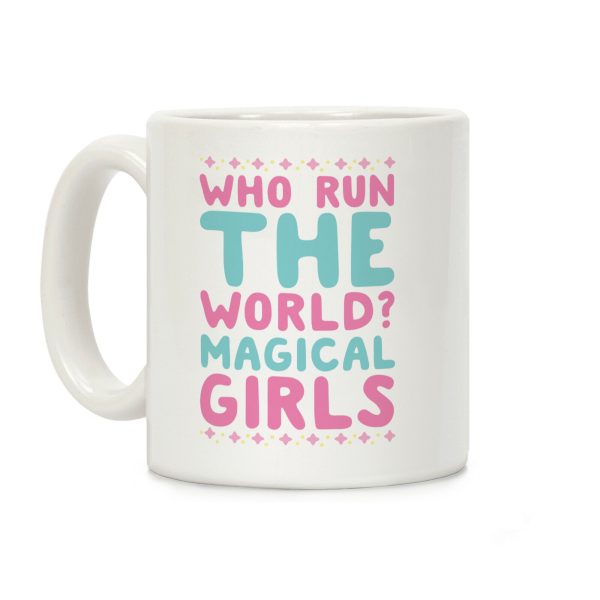 Who Run the World? Magical Girls Coffee Mug Who Run the World? Magical Girls Coffee Mug