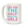 Who Run the World? Magical Girls Coffee Mug Who Run the World? Magical Girls Coffee Mug