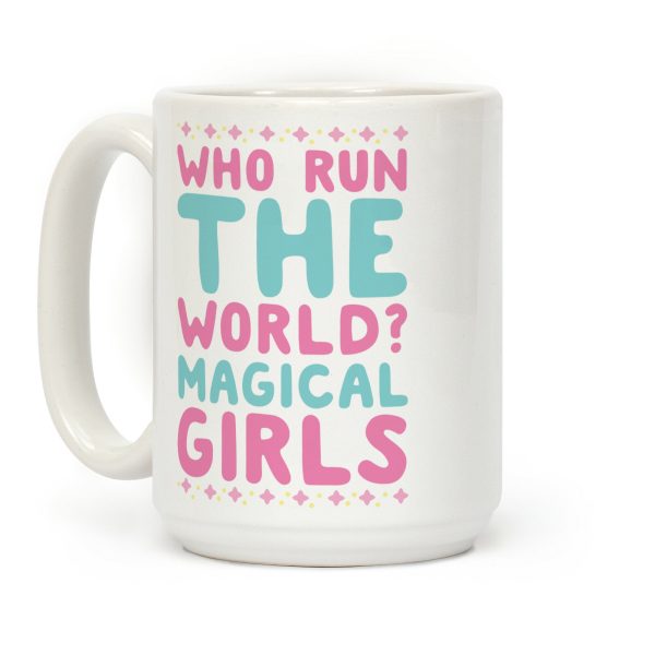 Who Run the World? Magical Girls Coffee Mug Who Run the World? Magical Girls Coffee Mug
