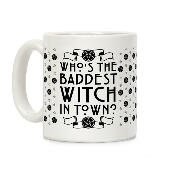 Who's the Baddest Witch in Town? Coffee Mug