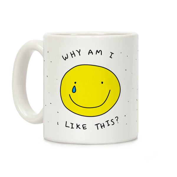 Why Am I Like This Coffee Mug Why Am I Like This Coffee Mug