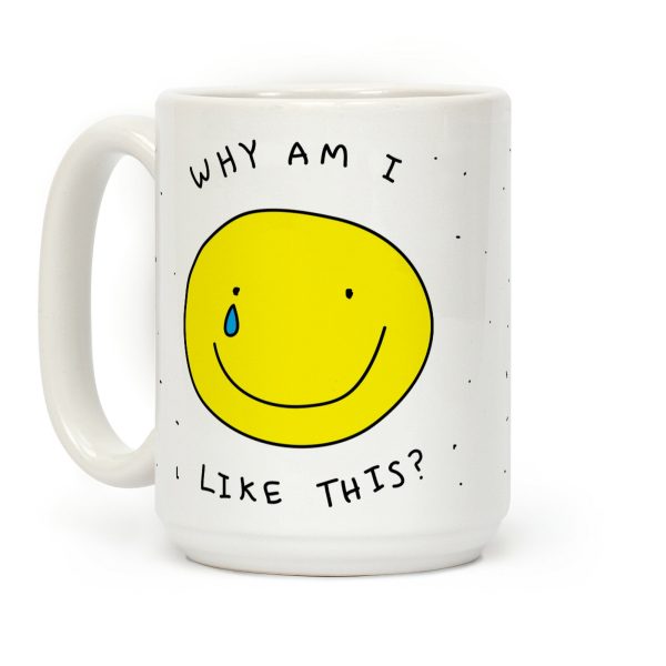 Why Am I Like This Coffee Mug Why Am I Like This Coffee Mug