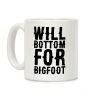 Will Bottom for Bigfoot Coffee Mug Will Bottom for Bigfoot Coffee Mug