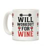 Will Workout For Wine Coffee Mug Will Workout For Wine Coffee Mug