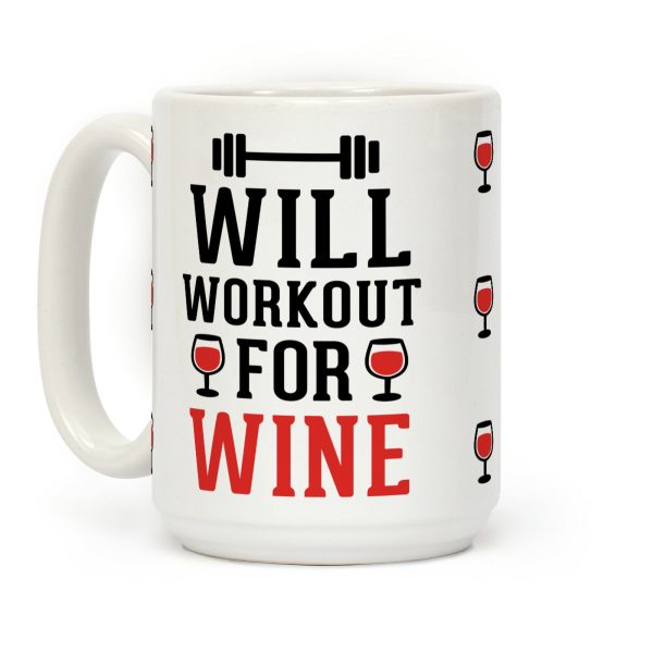 Will Workout For Wine Coffee Mug Will Workout For Wine Coffee Mug