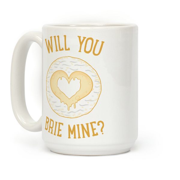 Will You Brie Mine? Coffee Mug Will You Brie Mine? Coffee Mug