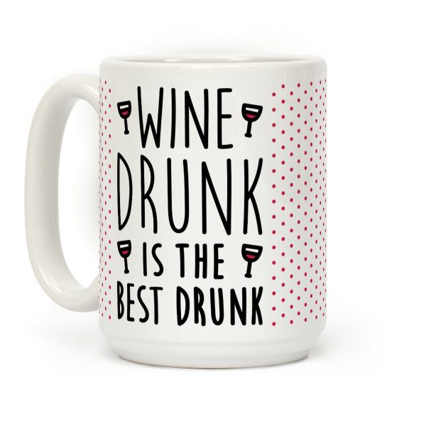Wine Drunk Is The Best Drunk Coffee Mug Wine Drunk Is The Best Drunk Coffee Mug