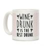 Wine Drunk Is The Best Drunk Coffee Mug Wine Drunk Is The Best Drunk Coffee Mug