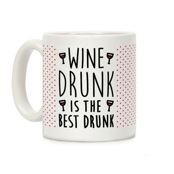 Wine Drunk Is The Best Drunk Coffee Mug Wine Drunk Is The Best Drunk Coffee Mug