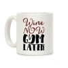 Wine Now Gym Later Coffee Mug Wine Now Gym Later Coffee Mug