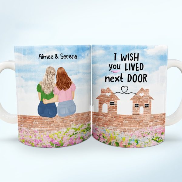 Wish You Lived Next Door - Gift For Sisters And Besties - Personalized White Edge-to-Edge Mug Wish You Lived Next Door - Gift For Sisters And Besties - Personalized White Edge-to-Edge Mug