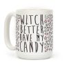 Witch Better Have My Candy Coffee Mug Witch Better Have My Candy Coffee Mug