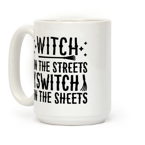 Witch In The Streets Switch In The Sheets Coffee Mug Witch In The Streets Switch In The Sheets Coffee Mug