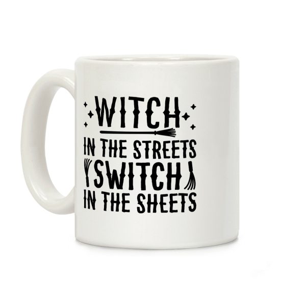 Witch In The Streets Switch In The Sheets Coffee Mug Witch In The Streets Switch In The Sheets Coffee Mug