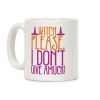 Witch Please I Don't Give Amuck Parody Coffee Mug Witch Please I Don't Give Amuck Parody Coffee Mug