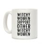 Witchy Women Support Other Witchy Women Coffee Mug Witchy Women Support Other Witchy Women Coffee Mug