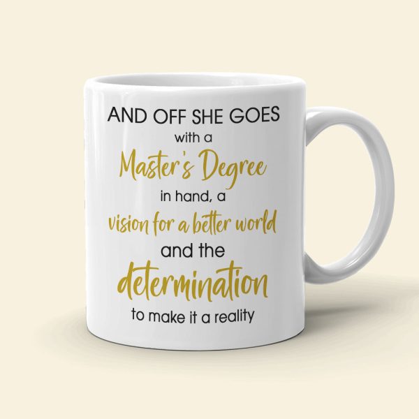 With A Master's Degree In Hand A Vision For A Better World, Graduation White Mug With A Master's Degree In Hand A Vision For A Better World, Graduation White Mug