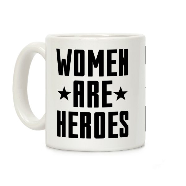 Women Are Heroes Coffee Mug Women Are Heroes Coffee Mug