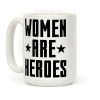Women Are Heroes Coffee Mug Women Are Heroes Coffee Mug