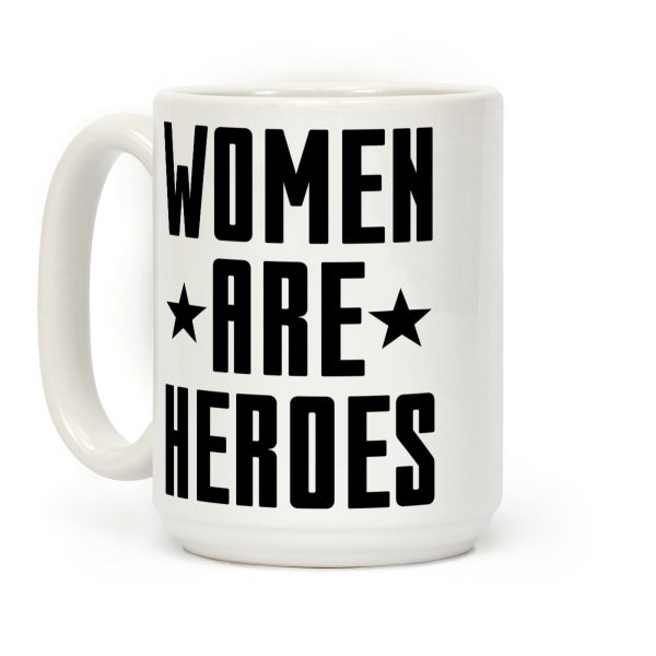 Women Are Heroes Coffee Mug Women Are Heroes Coffee Mug