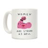 Women Are Strong As Hell Coffee Mug