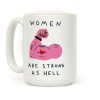 Women Are Strong As Hell Coffee Mug