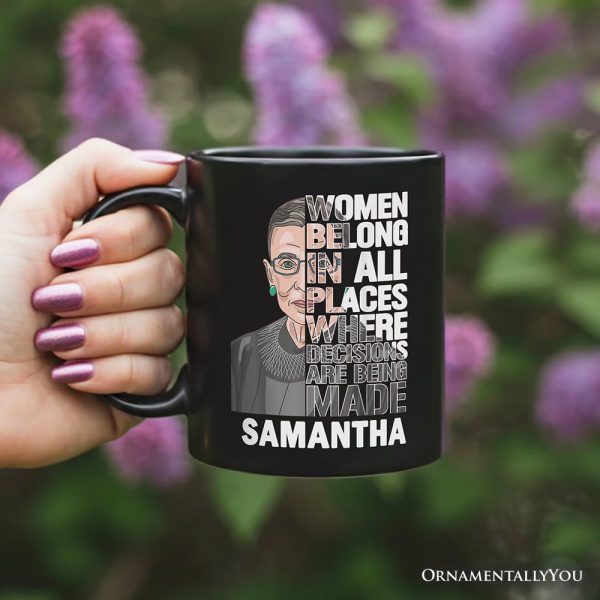 Women Belong In All Places Personalized Mug, Ruth Bader Ginsburg Quote Feminist Gift with Custom Name Women Belong In All Places Personalized Mug, Ruth Bader Ginsburg Quote Feminist Gift with Custom Name