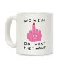 Women Do What They Want Coffee Mug Women Do What They Want Coffee Mug
