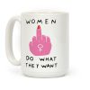 Women Do What They Want Coffee Mug Women Do What They Want Coffee Mug