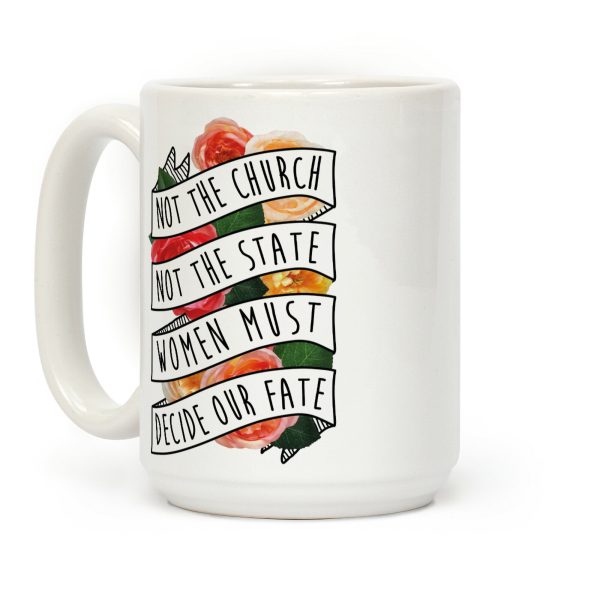Women Must Decide Our Fate Coffee Mug Women Must Decide Our Fate Coffee Mug
