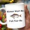 Women Want Me Fish Fear Me Humorous Angler Gift - Personalized Custom Coffee Mug - BST126_MG Women Want Me Fish Fear Me Humorous Angler Gift - Personalized Custom Coffee Mug - BST126_MG