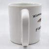 Women Want Me Fish Fear Me Humorous Angler Gift - Personalized Custom Coffee Mug - BST126_MG Women Want Me Fish Fear Me Humorous Angler Gift - Personalized Custom Coffee Mug - BST126_MG