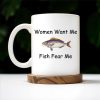 Women Want Me Fish Fear Me Humorous Angler Gift - Personalized Custom Coffee Mug - BST126_MG Women Want Me Fish Fear Me Humorous Angler Gift - Personalized Custom Coffee Mug - BST126_MG
