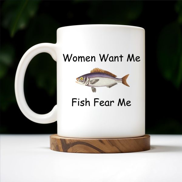 Women Want Me Fish Fear Me Humorous Angler Gift - Personalized Custom Coffee Mug - BST126_MG Women Want Me Fish Fear Me Humorous Angler Gift - Personalized Custom Coffee Mug - BST126_MG