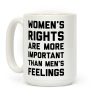 Women's Rights Are More Important Than Men's Feelings Coffee Mug Women's Rights Are More Important Than Men's Feelings Coffee Mug