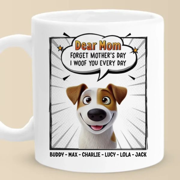 Woof You Forever, Mom - Dog Personalized Custom Mug - Mother's Day, Gift For Pet Owners, Pet Lovers Woof You Forever, Mom - Dog Personalized Custom Mug - Mother's Day, Gift For Pet Owners, Pet Lovers