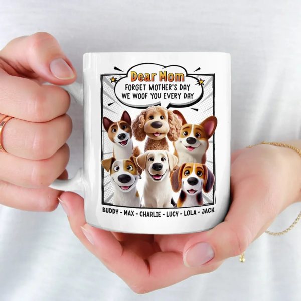 Woof You Forever, Mom - Dog Personalized Custom Mug - Mother's Day, Gift For Pet Owners, Pet Lovers Woof You Forever, Mom - Dog Personalized Custom Mug - Mother's Day, Gift For Pet Owners, Pet Lovers