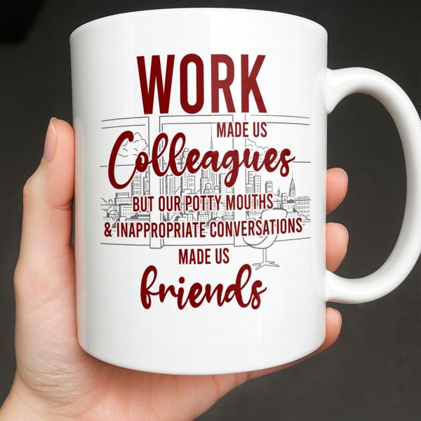Work Made Us Colleagues But Our Conversations Made Us Friends - Personalized Custom Coffee Mug - COL122_MG Work Made Us Colleagues But Our Conversations Made Us Friends - Personalized Custom Coffee Mug - COL122_MG