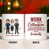 Work Made Us Colleagues But Our Conversations Made Us Friends - Personalized Custom Coffee Mug - COL122_MG Work Made Us Colleagues But Our Conversations Made Us Friends - Personalized Custom Coffee Mug - COL122_MG