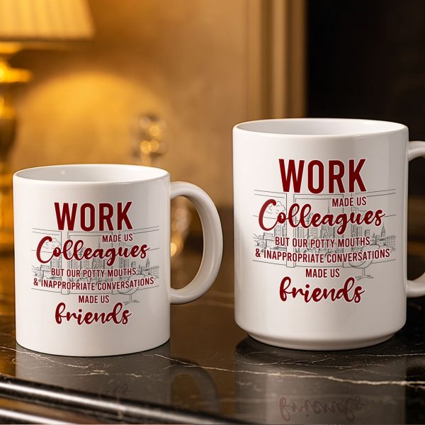 Work Made Us Colleagues But Our Conversations Made Us Friends - Personalized Custom Coffee Mug - COL122_MG Work Made Us Colleagues But Our Conversations Made Us Friends - Personalized Custom Coffee Mug - COL122_MG