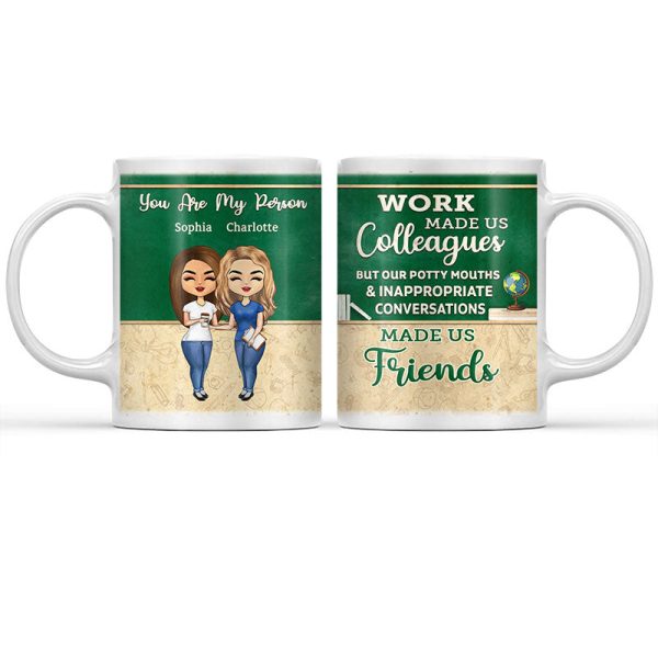 Work Made Us Colleagues Teacher - BFF Bestie Gift - Personalized Custom Mug Work Made Us Colleagues Teacher - BFF Bestie Gift - Personalized Custom Mug
