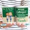 Work Made Us Colleagues Teacher - BFF Bestie Gift - Personalized Custom Mug Work Made Us Colleagues Teacher - BFF Bestie Gift - Personalized Custom Mug
