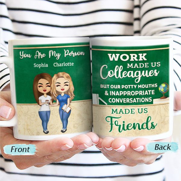 Work Made Us Colleagues Teacher - BFF Bestie Gift - Personalized Custom Mug Work Made Us Colleagues Teacher - BFF Bestie Gift - Personalized Custom Mug
