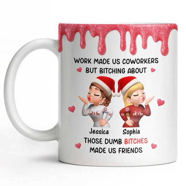 Work Made Us Coworkers But Bonding About Those Dumb Bi****es Made Us Friends - Personalized Custom Coffee Mug - BST475_MG Work Made Us Coworkers But Bonding About Those Dumb Bi****es Made Us Friends - Personalized Custom Coffee Mug - BST475_MG