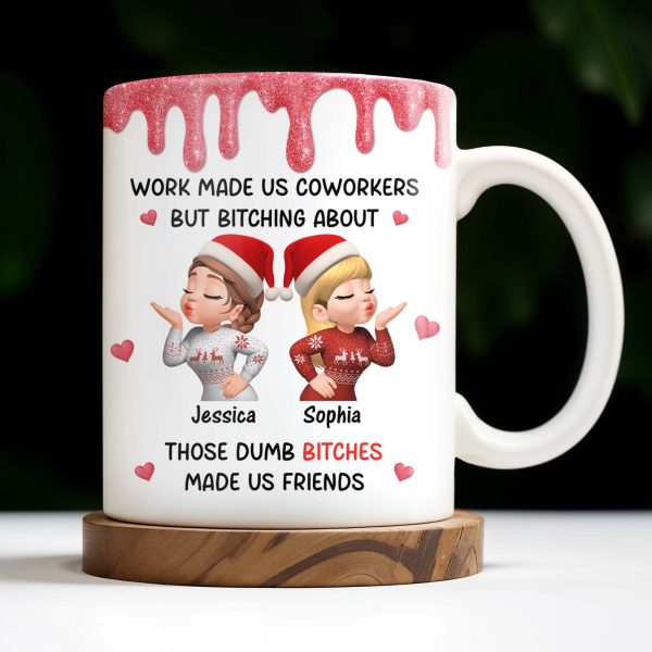 Work Made Us Coworkers But Bonding About Those Dumb Bi****es Made Us Friends - Personalized Custom Coffee Mug - BST475_MG Work Made Us Coworkers But Bonding About Those Dumb Bi****es Made Us Friends - Personalized Custom Coffee Mug - BST475_MG