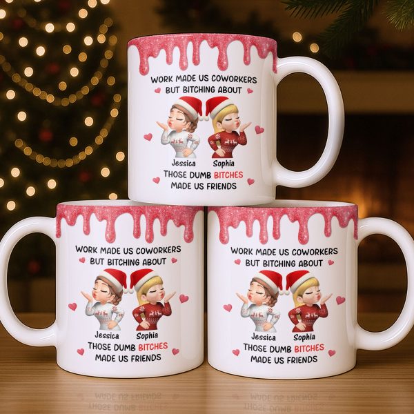 Work Made Us Coworkers But Bonding About Those Dumb Bi****es Made Us Friends - Personalized Custom Coffee Mug - BST475_MG Work Made Us Coworkers But Bonding About Those Dumb Bi****es Made Us Friends - Personalized Custom Coffee Mug - BST475_MG