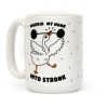Workin My Honk into Stronk Coffee Mug Workin My Honk into Stronk Coffee Mug